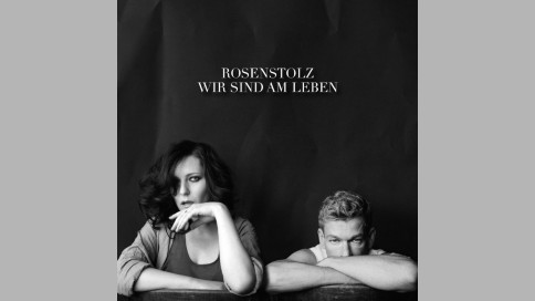 Rosenstolz - "Wir sind am Leben"